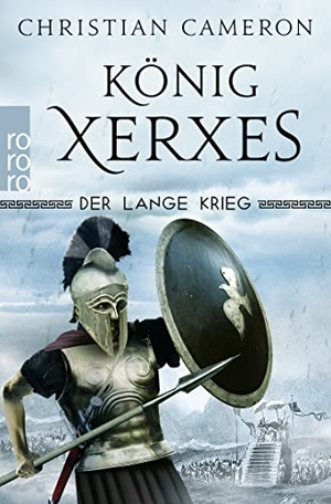 Cameron, Christian. Der Lange Krieg: König Xerxes - Historischer Roman. Rowohlt Taschenbuch, 2020.