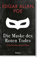 Die Maske des Roten Todes. Unheimliche Geschichten