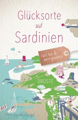 Wolfangel, Christine. Glücksorte auf Sardinien - Fahr hin & werd glücklich - mit 80 ausgewählten Highlights und Geheimtipps für besondere Entdeckungen, Ausflüge und Kurztrips. Droste Verlag, 2024.