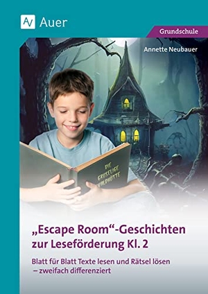 Neubauer, Annette. Escape-Room-Geschichten zur Leseförderung 2 - Blatt für Blatt Texte lesen und Rätsel lösen - zweifach differenziert (2. Klasse). Auer Verlag i.d.AAP LW, 2023.