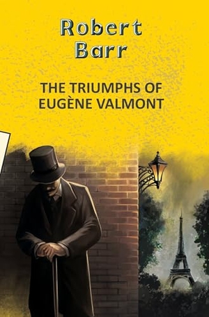 Barr, Robert. The Triumphs of Eugene Valmont. Hachette Book Publishing India Pvt Ltd, 2023.