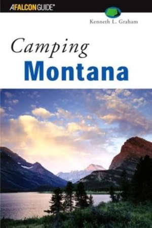 Graham. Camping Montana, First Edition. Globe Pequot Publishing Group Inc, 2003.