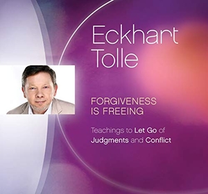 Tolle, Eckhart. Forgiveness Is Freeing: Teachings to Let Go of Judgments and Conflict. Sounds True, 2021.