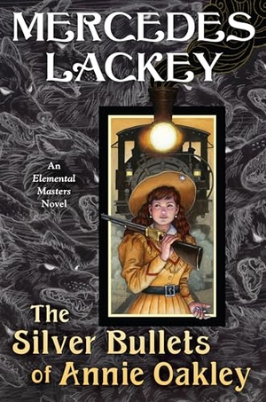 Lackey, Mercedes. The Silver Bullets of Annie Oakley - An Elemental Masters Novel. Astra Publishing House, 2022.