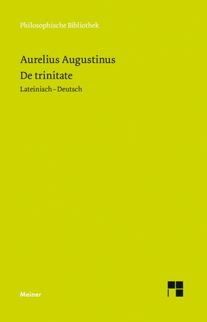 Augustinus, Aurelius. De trinitate - Bücher VIII¿XI, XIV¿XV, Anhang: Buch V. Felix Meiner Verlag, 2019.
