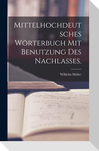Mittelhochdeutsches Wörterbuch mit Benutzung des Nachlasses.