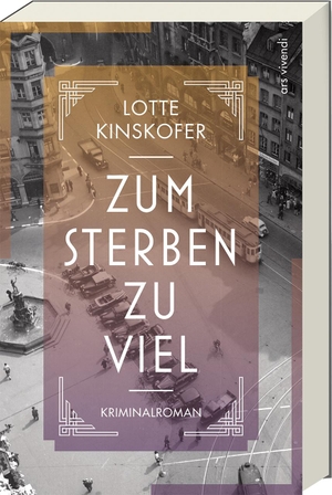 Kinskofer, Lotte. Zum Sterben zu viel - Kriminalroman. Ars Vivendi, 2021.