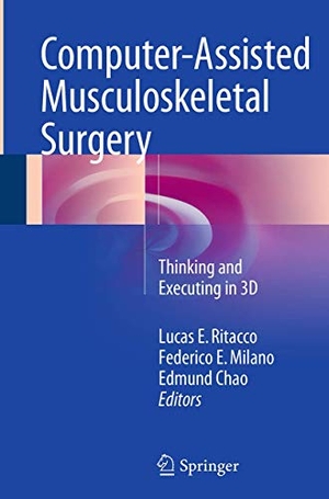 Ritacco, Lucas E. / Edmund Chao et al (Hrsg.). Computer-Assisted Musculoskeletal Surgery - Thinking and Executing in 3D. Springer International Publishing, 2016.