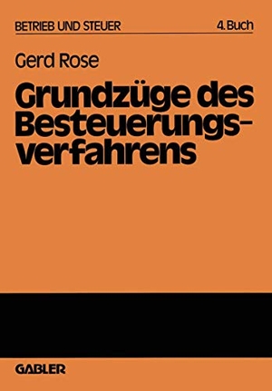 Rose, Gerd. Grundzüge des Besteuerungsverfahrens. Gabler Verlag, 1981.