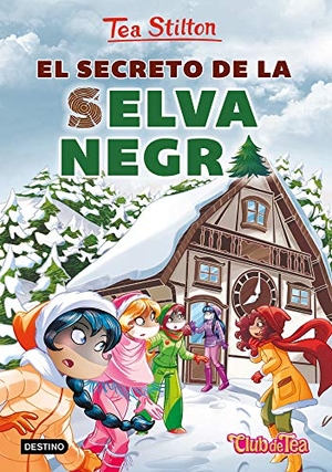 Stilton, Tea. El secreto de la Selva Negra. Destino Infantil & Juvenil, 2019.