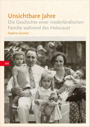 Geismar, Daphne. Unsichtbare Jahre - Die Geschichte einer niederländischen Familie während des Holocaust. Btb, 2022.