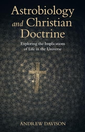 Davison, Andrew. Astrobiology and Christian Doctrine. Cambridge University Press, 2024.