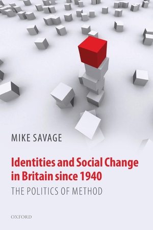 Savage, Mike. Identities and Social Change in Britain Since 1940 - The Politics of Method. OUP UK, 2010.