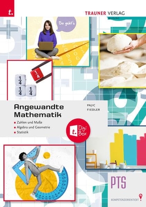 Pajic, Petra / Stephanie Fiedler. Angewandte Mathematik PTS. Trauner Verlag, 2025.