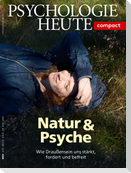Psychologie Heute Compact 54: Natur & Psyche