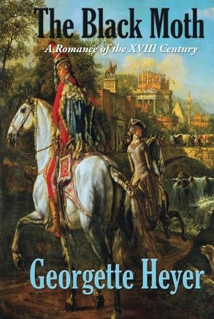 Heyer, Georgette. The Black Moth - A Romance of the XVIII Century. Wilder Publications, 2019.