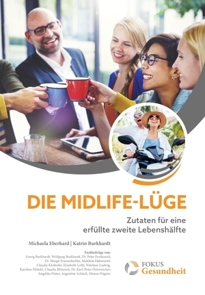 Eberhard, Michaela / Katrin Burkhardt. Die Midlife-Lüge - Zutaten für eine erfüllte zweite Lebenshälfte. NOVA MD, 2019.