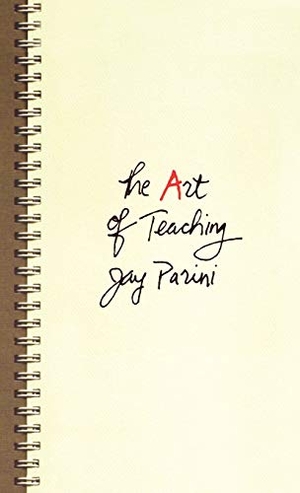 Parini, Jay. The Art of Teaching. Sydney University Press, 2005.