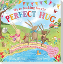 We're Looking for the Perfect Hug