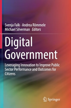 Falk, Svenja / Michael Silverman et al (Hrsg.). Digital Government - Leveraging Innovation to Improve Public Sector Performance and Outcomes for Citizens. Springer International Publishing, 2018.