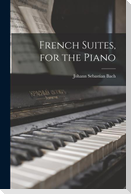 French Suites, for the Piano