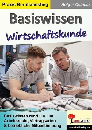 Cebulla, Holger. Basiswissen Wirtschaftskunde - Basiswissen leicht und verständlich erklärt. Kohl Verlag, 2020.