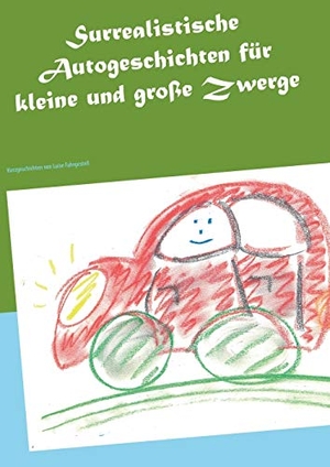 Fahrgestell, Luise. Surrealistische Autogeschichten für kleine und große Zwerge. Books on Demand, 2022.
