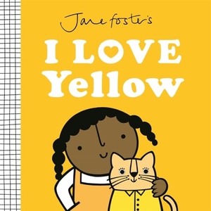Foster, Jane. Jane Foster's I Love Yellow. Templar Books, 2024.