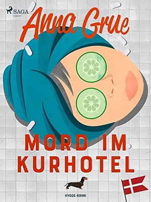 Grue, Anna. Mord im Kurhotel - Hygge-Krimi 02. Verlag SAGA  Egmont, 2022.