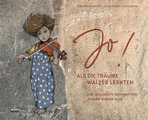 Staffelmayr, Flo / Julia Meinx. JO! - Als die Träume Walzer lernten - Eine Geschichte inspiriert von Johann Strauss Sohn. wortweit-Verlag, 2025.