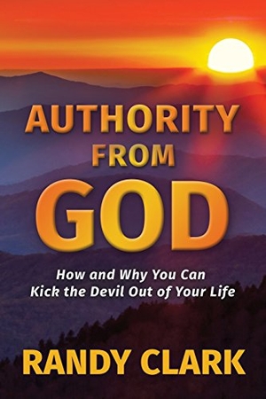 Clark, Randy. Authority From God. Xulon Press, 2006.