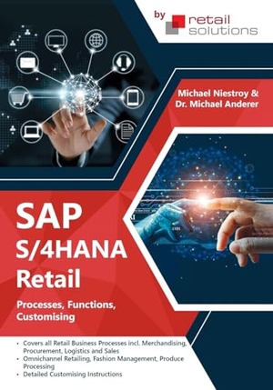 Anderer, Michael / Michael Niestroy. SAP S/4HANA Retail - Processes, Functions, Customising. Woodbridge Publishers, 2023.