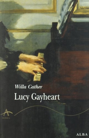 Cather, Willa. Lucy Gayheart. Alba Editorial, 2008.