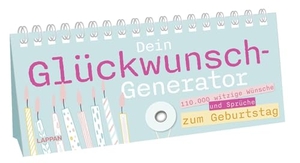 Lappan Verlag. Dein Glückwunsch-Generator zum Geburtstag - 110.000 lustige Wünsche und Sprüche | Sprüche-Aufstellbuch zum Umklappen - für das neue Lebensjahr und Geburtstagspartys. Lappan Verlag, 2024.