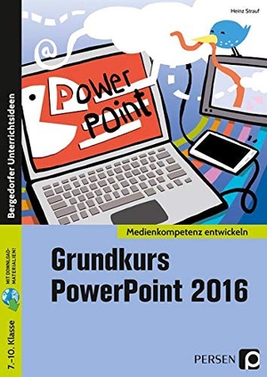 Strauf, Heinz. Grundkurs PowerPoint 2016 - 7. bis 10. Klasse. Persen Verlag i.d. AAP, 2019.