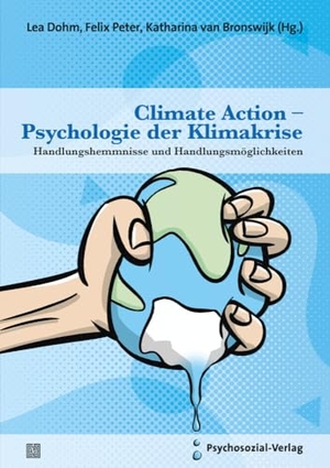 Dohm, Lea / Felix Peter et al (Hrsg.). Climate Action - Psychologie der Klimakrise - Handlungshemmnisse und Handlungsmöglichkeiten. Psychosozial Verlag GbR, 2021.