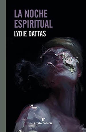 López Muñoz, Regina / Lydie Dattas. La noche espiritual. Errata Naturae Editores, 2021.