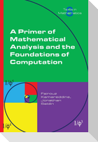 A Primer of Mathematical Analysis and the Foundations of Computation