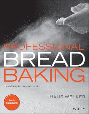 Welker, Hans / The Culinary Institute of America et al. Professional Bread Baking. Wiley, 2025.