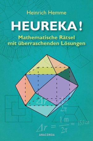 Hemme, Heinrich. Heureka! Mathematische Rätsel mit überraschenden Lösungen. Anaconda Verlag, 2012.