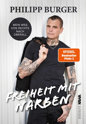 Burger, Philipp. Freiheit mit Narben - Mein Weg von rechts nach überall. Kampenwand Verlag, 2023.