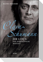 Clara Schumann - Ihr Leben. Eine biographische Montage.