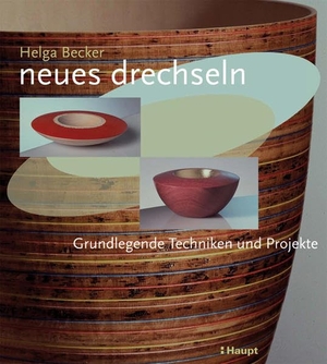 Becker, Helga. Neues drechseln - Grundlegende Techniken und Projekte. Haupt Verlag AG, 2006.