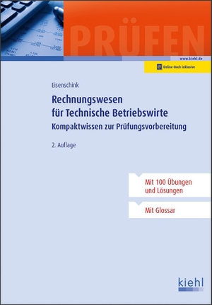 Eisenschink, Christian. Rechnungswesen für Technische Betriebswirte - Kompaktwissen zur Prüfungsvorbereitung. Kiehl Friedrich Verlag G, 2021.