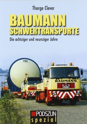 Clever, Thorge. Baumann Schwertransporte - Die achziger und neunziger Jahre. Podszun GmbH, 2010.
