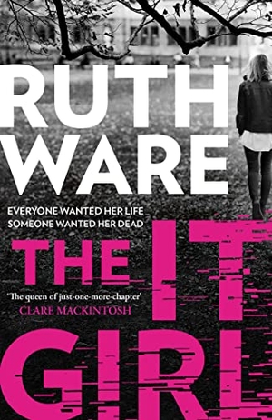 Ware, Ruth. The It Girl - The deliciously dark thriller from the global bestseller. Simon & Schuster Ltd, 2022.