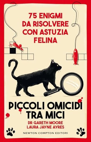 Moore, Gareth / Laura Jayne Ayres. Piccoli omicidi tra mici. Newton Compton Editori, 2025.