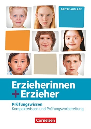 Grybeck, Caroline / Kromat, Ariane et al. Erzieherinnen + Erzieher. Zu allen Bänden - Prüfungswissen. Schülerbuch - Kompaktwissen und Prüfungsvorbereitung. Cornelsen Verlag GmbH, 2020.