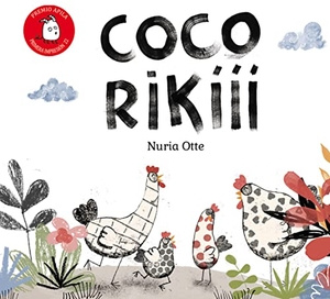 Garrido, Raquel / Nuria Otte. Cocorikííí. BESAI LLIBRES SL, 2022.