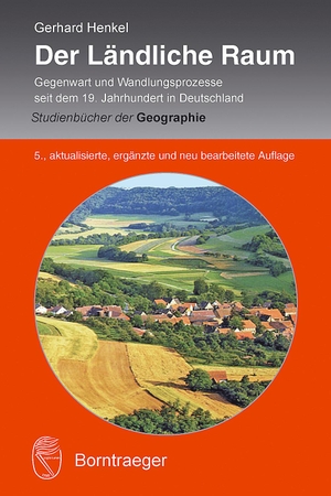 Henkel, Gerhard. Der Ländliche Raum - Gegenwart und Wandlungsprozesse seit dem 19. Jahrhundert in Deutschland. Borntraeger Gebrueder, 2020.